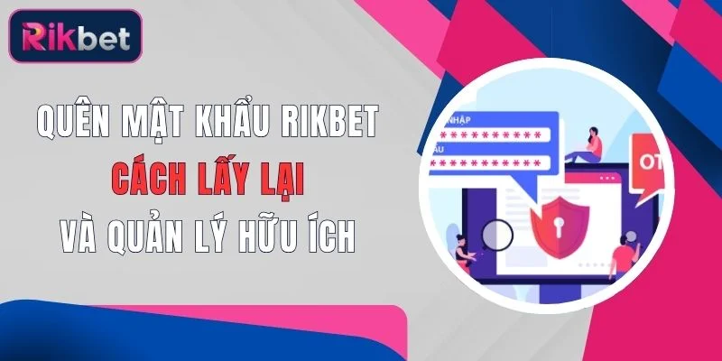 quen mat khau rikbet cach lay lai va quan ly huu ich